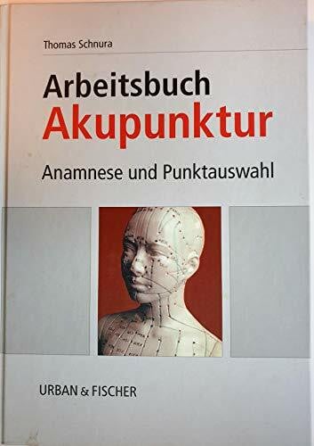 Schnura, Thomas Akupunkturprogramm : Anamnese und Punktauswahl ; [Arbeitsbuch Akupunktur]