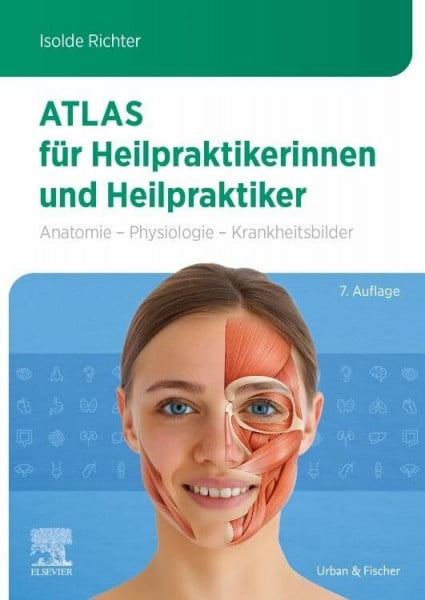 Richter, Isolde Atlas für Heilpraktikerinnen und Heilpraktiker: Anatomie - Physiologie - Krankheitsbilder (KIM - Lehrbuch - Urban & Fischer Verlag)