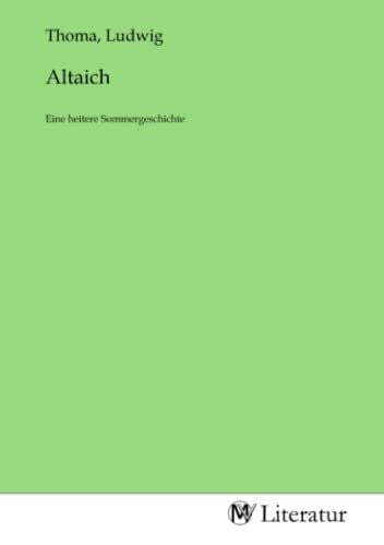 Thoma, Ludwig Altaich: Eine heitere Sommergeschichte