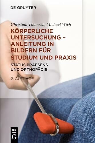 Wich, Michael Karl-Heinz KÃ¶rperliche Untersuchung â Anleitung in Bildern fÃ¼r Studium und Praxis: Status praesens und OrthopÃ¤die