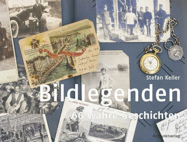 Stefan Keller Bildlegenden: 66 wahre Geschichten