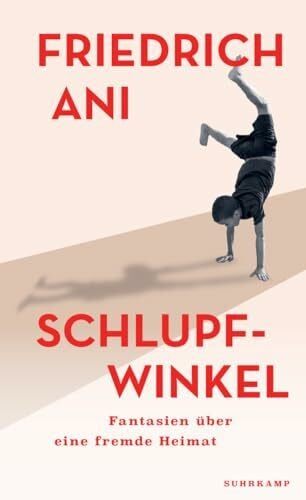 Ani, Friedrich Schlupfwinkel: Fantasien Ã¼ber eine fremde Heimat | Ein intimer Einblick in die Familiengeschichte des Autors