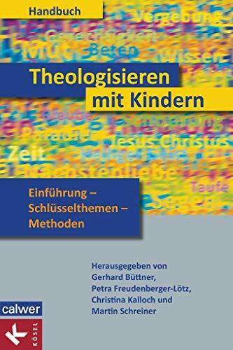 Schreiner, Martin Handbuch Theologisieren mit Kindern: Einführung – Schlüsselthemen – Methoden