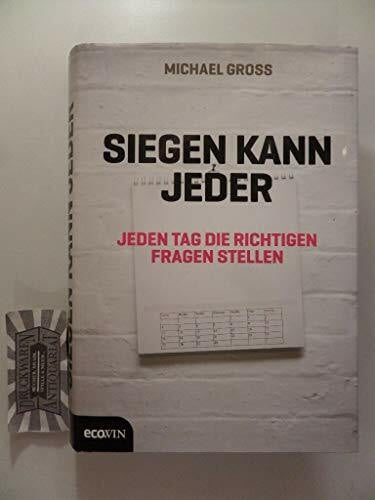 Groß, Michael Siegen kann jeder: Jeden Tag die richtigen Fragen stellen