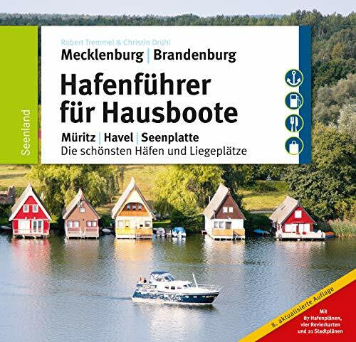 Christin Drühl Hafenführer für Hausboote: Müritz, Havel, Seenplatte - Die schönsten Häfen und Liegeplätze (Hafenführer für Hausboote, Motoryacht und Segler)