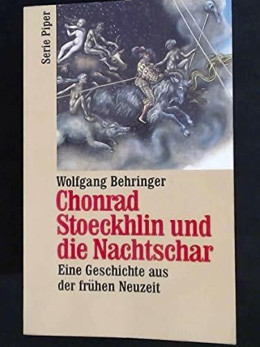 Behringer, Wolfgang Chonrad StÃ¶ckhlin und die Nachtschaar: Eine Geschichte aus der frÃ¼hen Neuzeit (Piper Taschenbuch)
