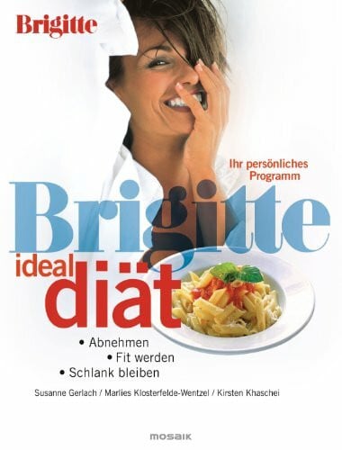 Khaschei, Kirsten BRIGITTE Ideal-Diät: Abnehmen, fit werden, schlank bleiben - Ihr persönliches Programm