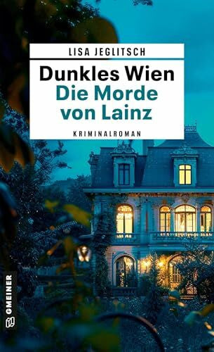 Jeglitsch, Lisa Dunkles Wien: Die Morde von Lainz: Kriminalroman