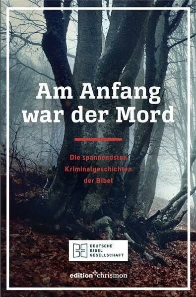 Salzmann, Bertram Am Anfang war der Mord: Die spannendsten Kriminalgeschichten der Bibel