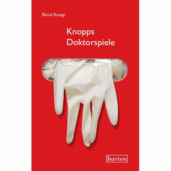 Knopp, Bernd Knopps Doktorspiele: Ein Hypochonder packt aus