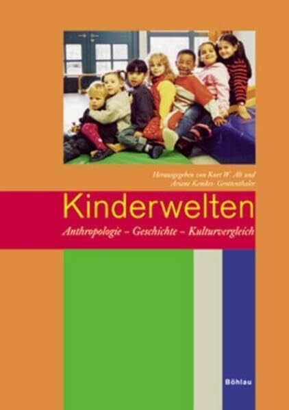 Alt, Dr. Kurt W. Kinderwelten: Anthropologie - Geschichte - Kulturvergleich