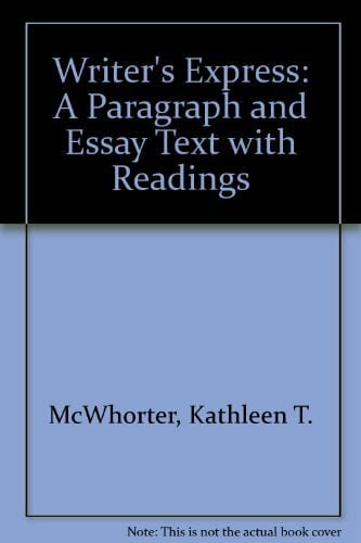 McWhorter, Kathleen T. Writer's Express: A Paragraph and Essay Text with Readings