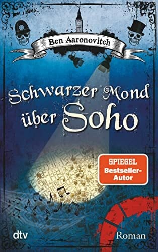 Blum, Christine Schwarzer Mond Ã¼ber Soho: Roman (Die FlÃ¼sse-von-London-Reihe (Peter Grant), Band 2)