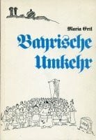 Maria Ertl Bayerische Umkehr. Heitere Wallfahrt in Versen