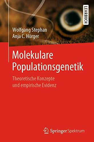 Hörger, Anja C. Molekulare Populationsgenetik: Theoretische Konzepte und empirische Evidenz