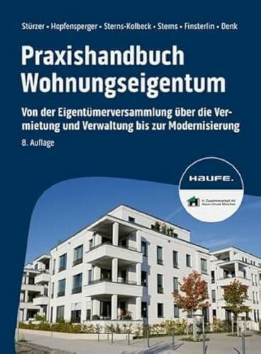 Denk, Justin Praxishandbuch Wohnungseigentum: Von der EigentÃ¼merversammlung Ã¼ber die Vermietung und Verwaltung bis zur Modernisierung (Haufe Fachbuch)