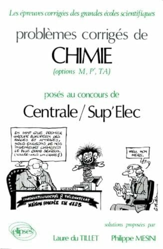 DU-TILLET MESINI PB CO.CHI.CENT/SUP T1 83/87: Problèmes corrigés de chimie (options M, P', TA) posés au concours de Centrale-Sup'élec (Épreuves corrigées des filières scientifiques)