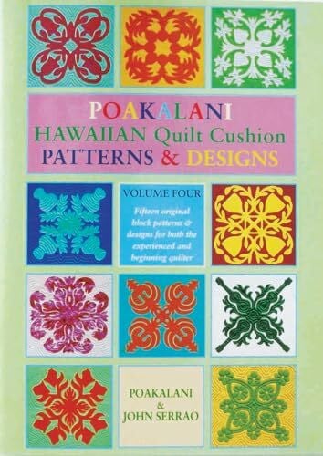 Serrao, Poakalani Poakalani Hawaiian Quilt Cushion Patterns and Designs: Volume Four