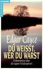 Cayce, Edgar Du weiÃt, wer du warst: Erkenntnisse Ã¼ber die eigene Wiedergeburt