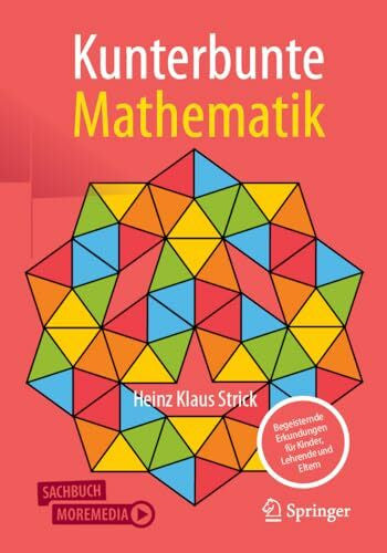 Strick, Heinz Klaus Kunterbunte Mathematik: Begeisternde Erkundungen für Kinder, Lehrende und Eltern