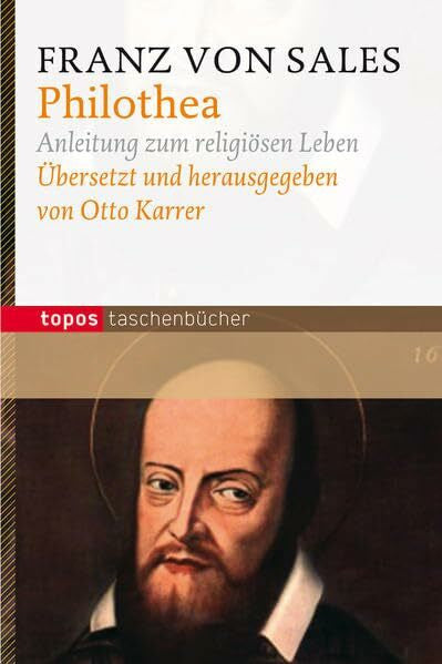 Karrer, Otto Philothea: Anleitung zum religiösen Leben (Topos Taschenbücher)