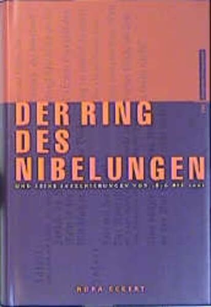 Eckert, Nora Der Ring des Nibelungen und seine Inszenierungen von 1876 bis 2001
