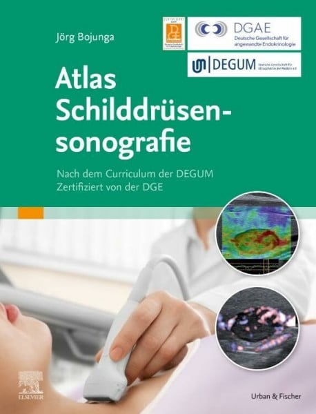 Bojunga, JÃ¶rg Atlas SchilddrÃ¼sensonografie: Nach dem Curriculum der DGUM. Zertifiziert von der DGE