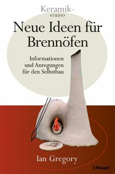 Gregory, Ian Neue Ideen für Brennöfen: Informationen und Anregungen für den Selbstbau
