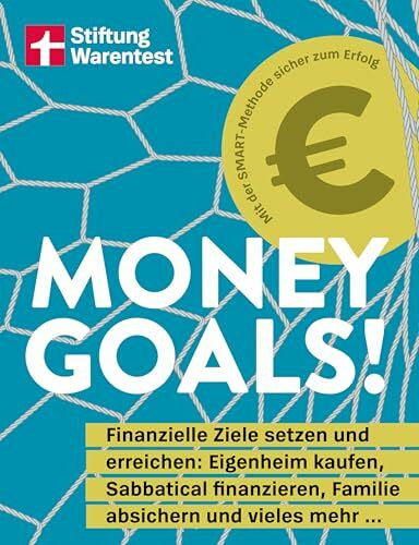 Arndt, Heinz-Peter Money Goals: Finanzielle Ziele setzen und erreichen: Eigenheim kaufen, Sabbatical finanzieren, Familie absichern und vieles mehr ... | Das Expertenwissen für Geldanlage und Altersvorsorge