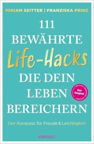 Prinz, Franziska 111 bewährte Life-Hacks, die dein Leben bereichern: Der Kompass für Freude & Leichtigkeit