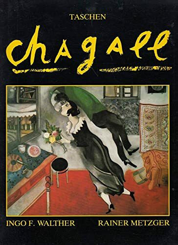 Walther, Ingo F. und Rainer Metzger Marc Chagall. 1887 - 1985. Malerei als Poesie