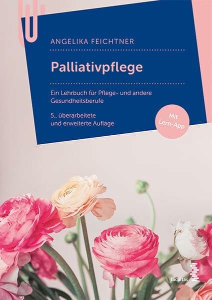 Angelika Feichtner Palliativpflege: Ein Lehrbuch fÃ¼r Pflege- und Gesundheitsberufe