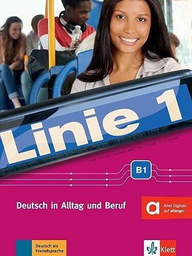 Sonntag, Ralf Linie 1 B1: Deutsch in Alltag und Beruf. Kurs- und Übungsbuch mit Audios und Videos (Linie 1: Deutsch in Alltag und Beruf)