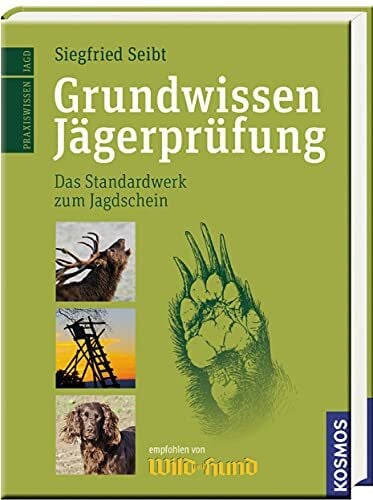 Seibt, Siegfried Grundwissen JÃ¤gerprÃ¼fung: Der Standardweg zum Jagdschein: Das Standardwerk zum Jagdschein
