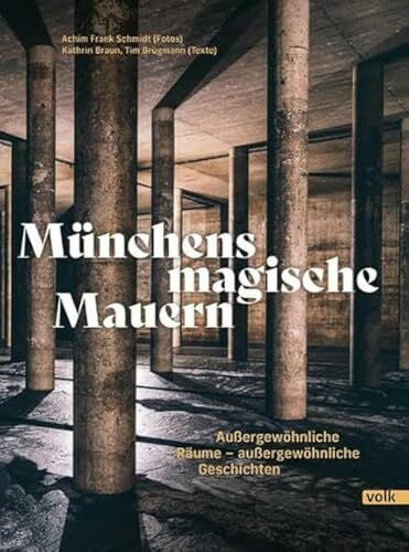 Achim Frank Schmidt Münchens magische Mauern: Außergewöhnliche Räume - außergewöhnliche Geschichten