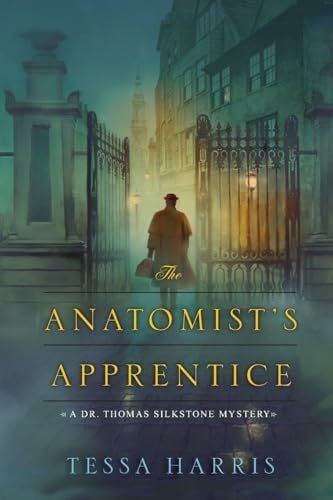 Harris, Tessa The Anatomist's Apprentice (Dr. Thomas Silkstone Mystery, Band 1)