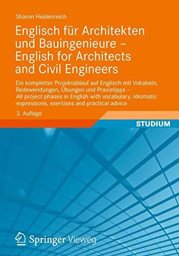 Heidenreich, Sharon Englisch für Architekten und Bauingenieure - English for Architects and Civil Engineers: Ein kompletter Projektablauf auf Englisch mit Vokabeln, ... expressions, exercises and practical advice