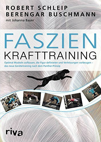 Bayer, Johanna Faszien-Krafttraining: Optimal Muskeln aufbauen, die Figur definieren und Verletzungen vorbeugen – das neue Gerätetraining nach dem Panther-Prinzip