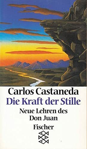 Castaneda, Carlos Die Kraft der Stille: Neue Lehren des Don Juan