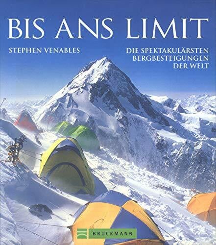 Venables, Stephen Bis ans Limit: Die spektakulärsten Bergbesteigungen der Welt
