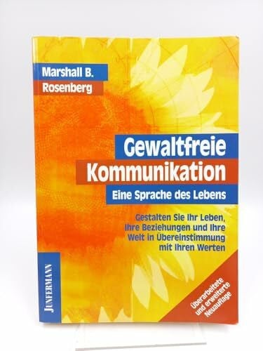 Arun Gandhi Gewaltfreie Kommunikation: Eine Sprache des Lebens