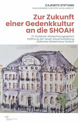 Cajewitz Stiftung Zur Zukunft einer Gedenkkultur an die SHOAH: 72. Pankower Waisenhausgespräch 3. März 2025. Eröffnung der neuen Dauerausstellung Jüdisches Waisenhaus Pankow