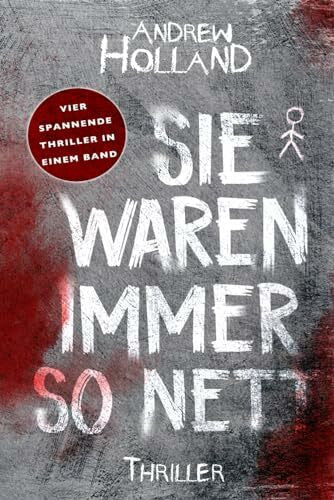 Holland, Andrew Sie waren immer so nett: Thriller-Sammelband