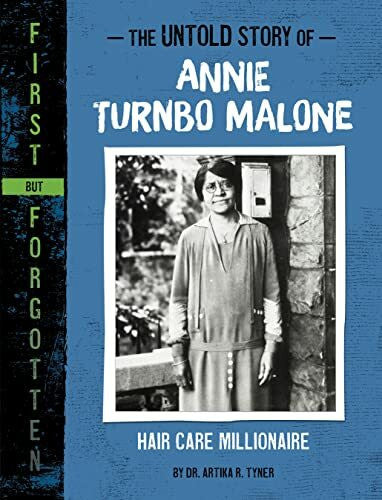 Tyner, Artika R. The Untold Story of Annie Turnbo Malone: Hair Care Millionaire (First but Forgotten)
