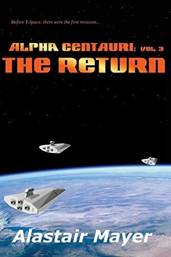 Mayer, Alastair Alpha Centauri: The Return (T-Space: Alpha Centauri, Band 3)