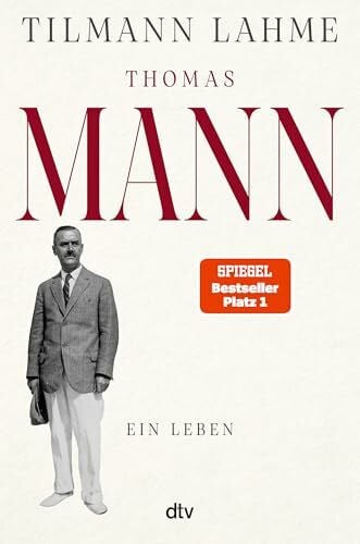 Lahme, Dr. Tilmann Dr. Thomas Mann: Ein Leben | Â»Lest dieses Buch!Â« Daniel Kehlmann