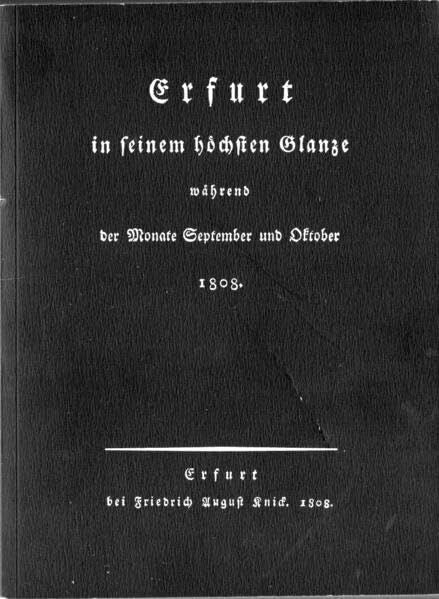 Kaminski, Thomas Erfurt in seinem höchsten Glanze während der Monate September und Oktober 1808. Mit einem Zeitbild und einer biographischen von Horst Moritz und Thomas Kaminski