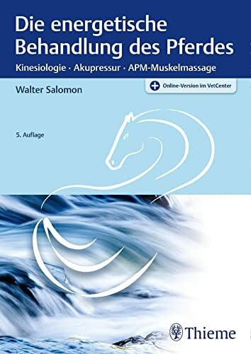 Salomon, Walter Die energetische Behandlung des Pferdes: Kinesiologie - Akupressur - APM-Muskelmassage