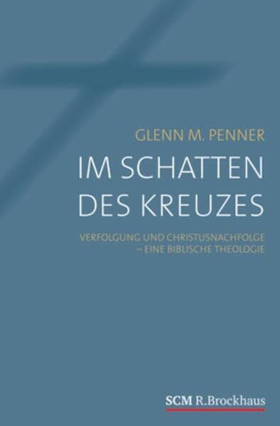 Schierholz, Jutta Im Schatten des Kreuzes: Verfolgung und Christusnachfolge - eine biblische Theologie