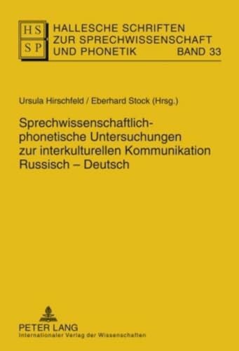 Stock, Eberhard Sprechwissenschaftlich-phonetische Untersuchungen zur interkulturellen Kommunikation Russisch – Deutsch (Hallesche Schriften zur Sprechwissenschaft und Phonetik, Band 33)
